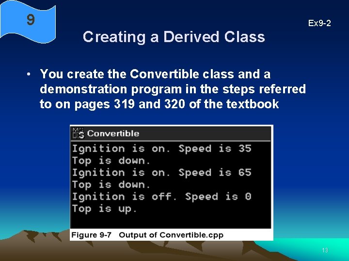 9 Ex 9 -2 Creating a Derived Class • You create the Convertible class 9 Ex 9 -2 Creating a Derived Class • You create the Convertible class