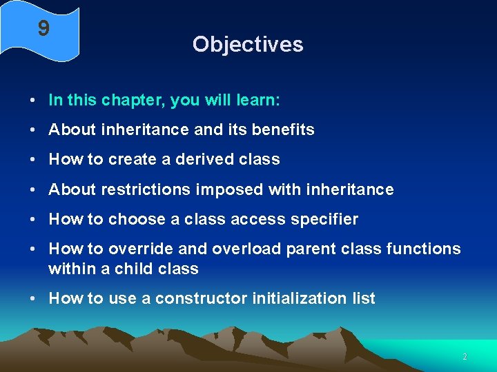 9 Objectives • In this chapter, you will learn: • About inheritance and its 9 Objectives • In this chapter, you will learn: • About inheritance and its