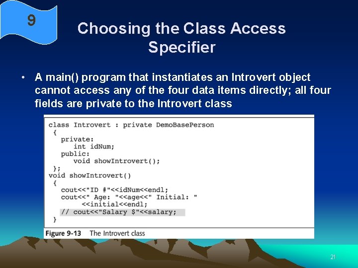 9 Choosing the Class Access Specifier • A main() program that instantiates an Introvert 9 Choosing the Class Access Specifier • A main() program that instantiates an Introvert