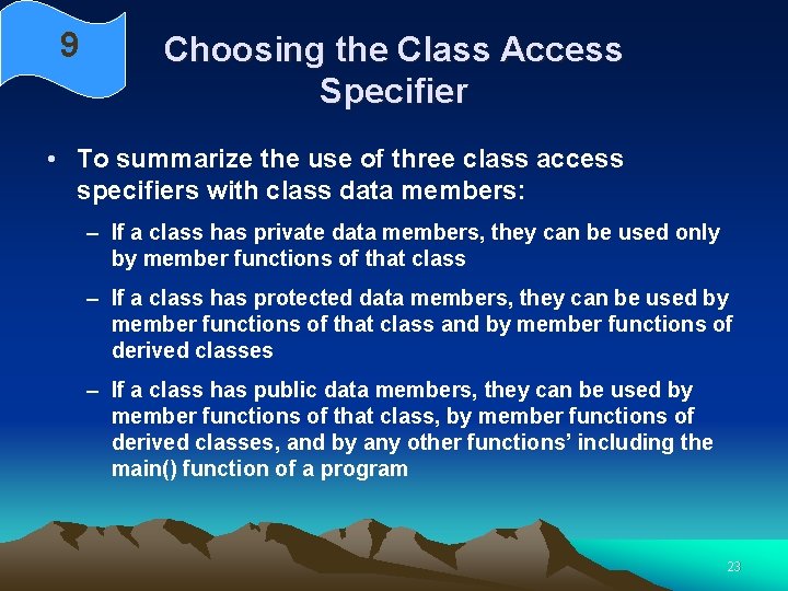 9 Choosing the Class Access Specifier • To summarize the use of three class 9 Choosing the Class Access Specifier • To summarize the use of three class