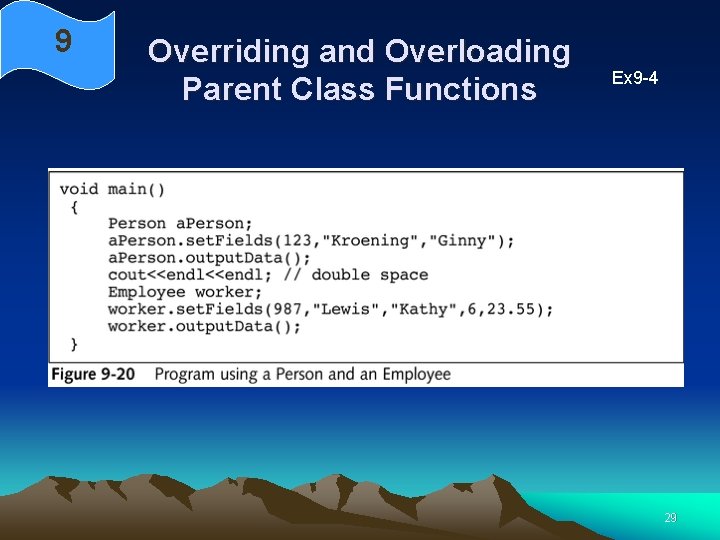 9 Overriding and Overloading Parent Class Functions Ex 9 -4 29 9 Overriding and Overloading Parent Class Functions Ex 9 -4 29