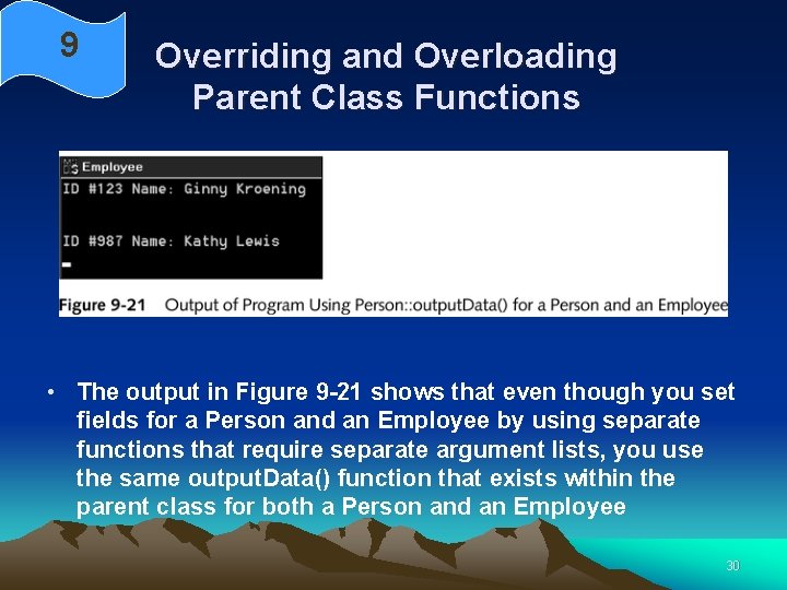9 Overriding and Overloading Parent Class Functions • The output in Figure 9 -21 9 Overriding and Overloading Parent Class Functions • The output in Figure 9 -21