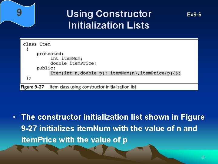 9 Using Constructor Initialization Lists Ex 9 -6 • The constructor initialization list shown 9 Using Constructor Initialization Lists Ex 9 -6 • The constructor initialization list shown