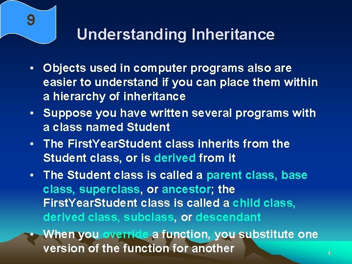 9 Understanding Inheritance • Objects used in computer programs also are easier to understand 9 Understanding Inheritance • Objects used in computer programs also are easier to understand