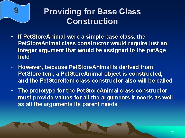 9 Providing for Base Class Construction • If Pet. Store. Animal were a simple 9 Providing for Base Class Construction • If Pet. Store. Animal were a simple