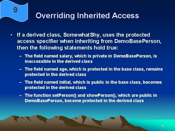 9 Overriding Inherited Access • If a derived class, Somewhat. Shy, uses the protected 9 Overriding Inherited Access • If a derived class, Somewhat. Shy, uses the protected