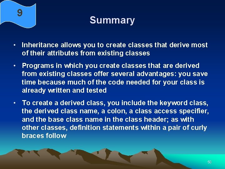 9 Summary • Inheritance allows you to create classes that derive most of their 9 Summary • Inheritance allows you to create classes that derive most of their