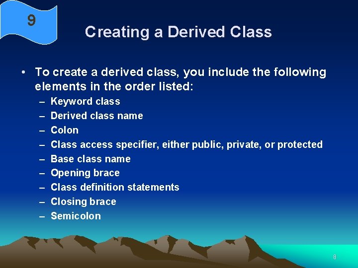 9 Creating a Derived Class • To create a derived class, you include the 9 Creating a Derived Class • To create a derived class, you include the