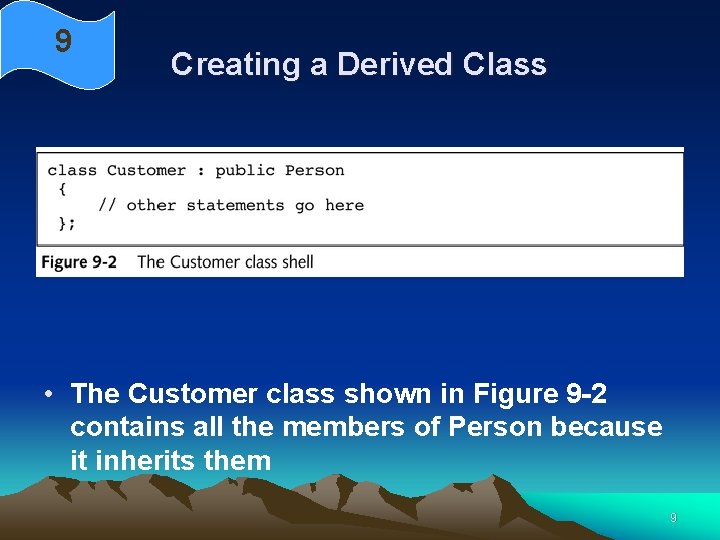 9 Creating a Derived Class • The Customer class shown in Figure 9 -2 9 Creating a Derived Class • The Customer class shown in Figure 9 -2