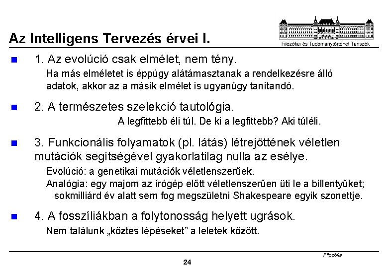 Az Intelligens Tervezés érvei I. n 1. Az evolúció csak elmélet, nem tény. Ha