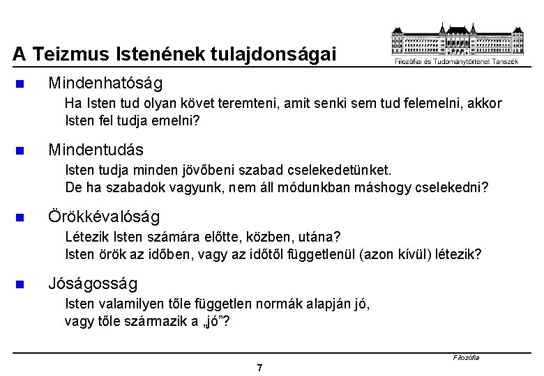 A Teizmus Istenének tulajdonságai n Mindenhatóság Ha Isten tud olyan követ teremteni, amit senki
