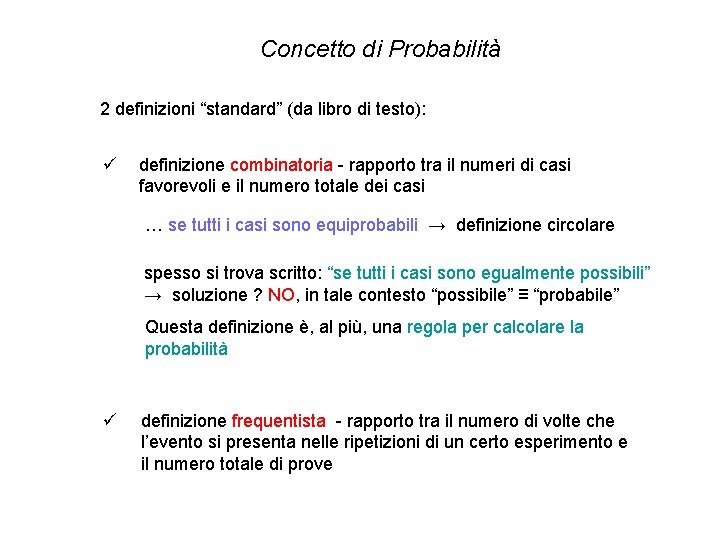 Concetto di Probabilità 2 definizioni “standard” (da libro di testo): ü definizione combinatoria - Concetto di Probabilità 2 definizioni “standard” (da libro di testo): ü definizione combinatoria -