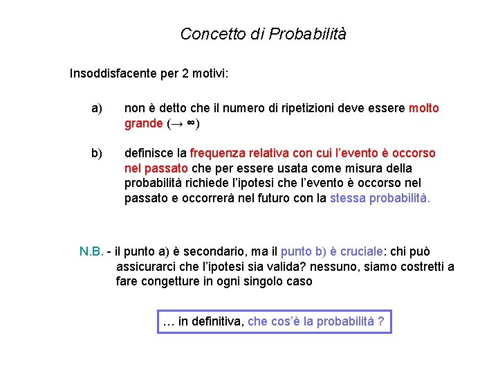 Concetto di Probabilità Insoddisfacente per 2 motivi: a) non è detto che il numero Concetto di Probabilità Insoddisfacente per 2 motivi: a) non è detto che il numero