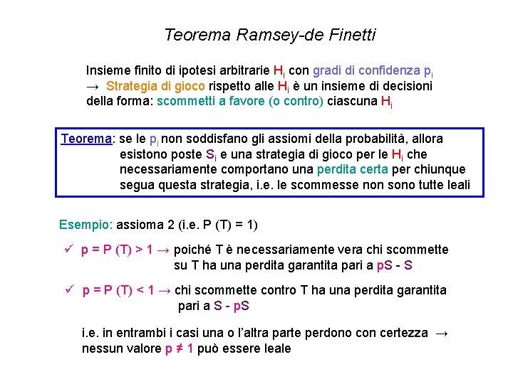 Teorema Ramsey-de Finetti Insieme finito di ipotesi arbitrarie Hi con gradi di confidenza pi Teorema Ramsey-de Finetti Insieme finito di ipotesi arbitrarie Hi con gradi di confidenza pi