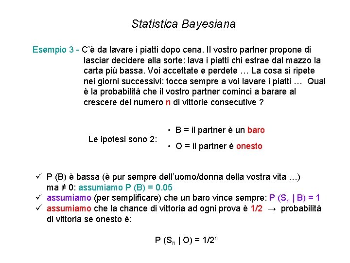 Statistica Bayesiana Esempio 3 - C’è da lavare i piatti dopo cena. Il vostro Statistica Bayesiana Esempio 3 - C’è da lavare i piatti dopo cena. Il vostro