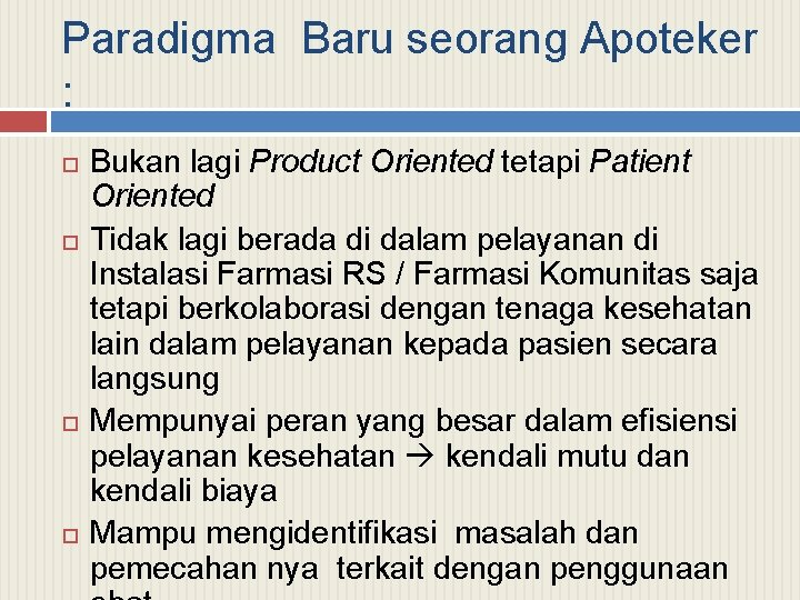 Paradigma Baru seorang Apoteker : Bukan lagi Product Oriented tetapi Patient Oriented Tidak lagi