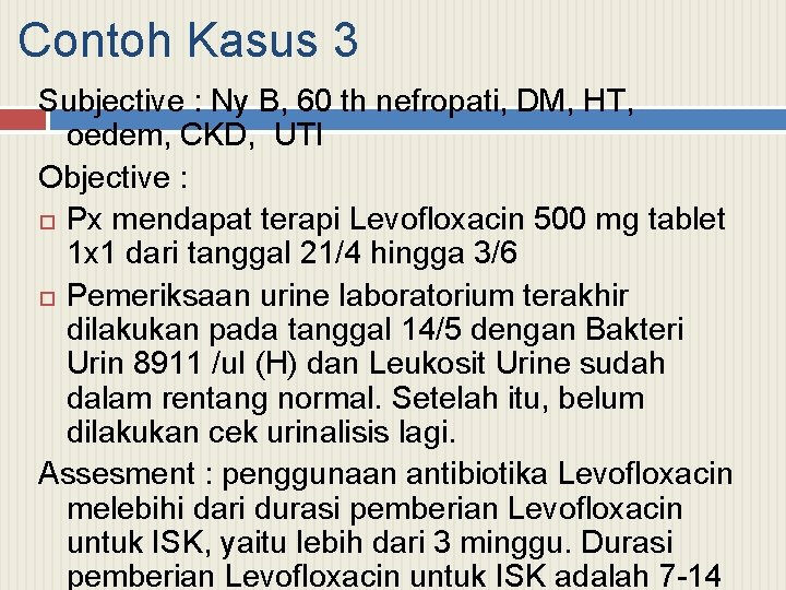 Contoh Kasus 3 Subjective : Ny B, 60 th nefropati, DM, HT, oedem, CKD,