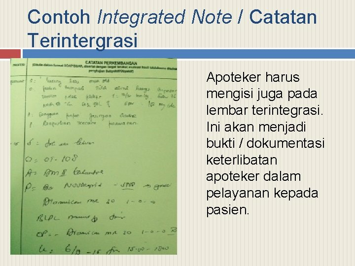 Contoh Integrated Note / Catatan Terintergrasi Apoteker harus mengisi juga pada lembar terintegrasi. Ini