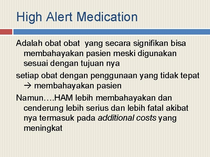 High Alert Medication Adalah obat yang secara signifikan bisa membahayakan pasien meski digunakan sesuai