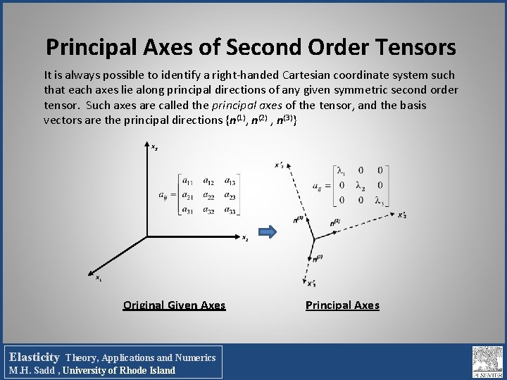 Principal Axes of Second Order Tensors It is always possible to identify a right-handed