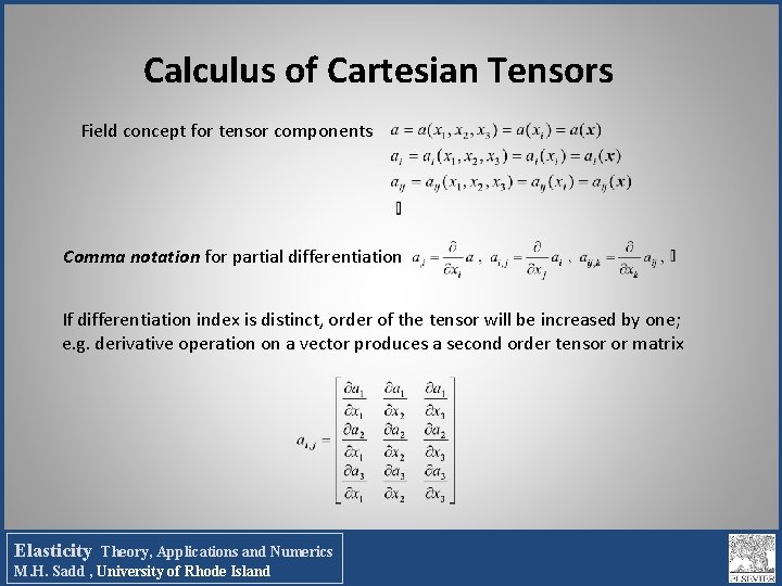 Calculus of Cartesian Tensors Field concept for tensor components Comma notation for partial differentiation Calculus of Cartesian Tensors Field concept for tensor components Comma notation for partial differentiation