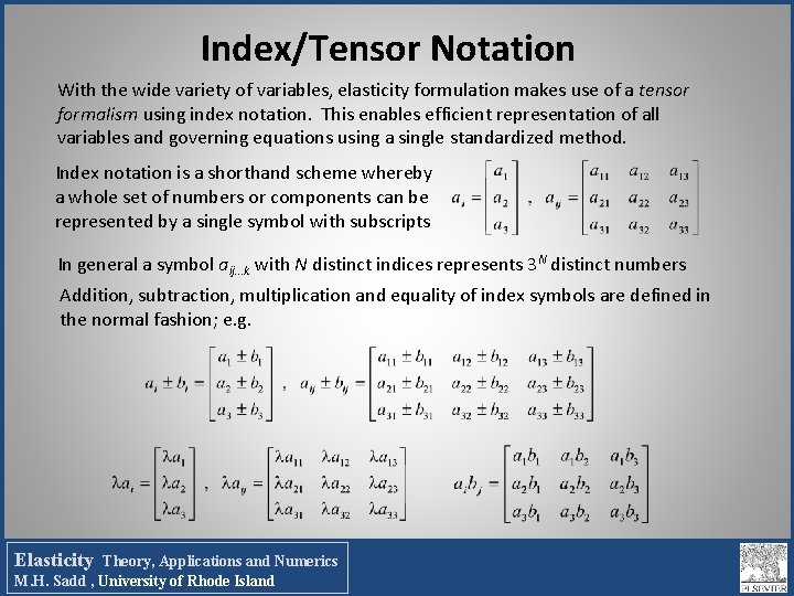 Index/Tensor Notation With the wide variety of variables, elasticity formulation makes use of a Index/Tensor Notation With the wide variety of variables, elasticity formulation makes use of a