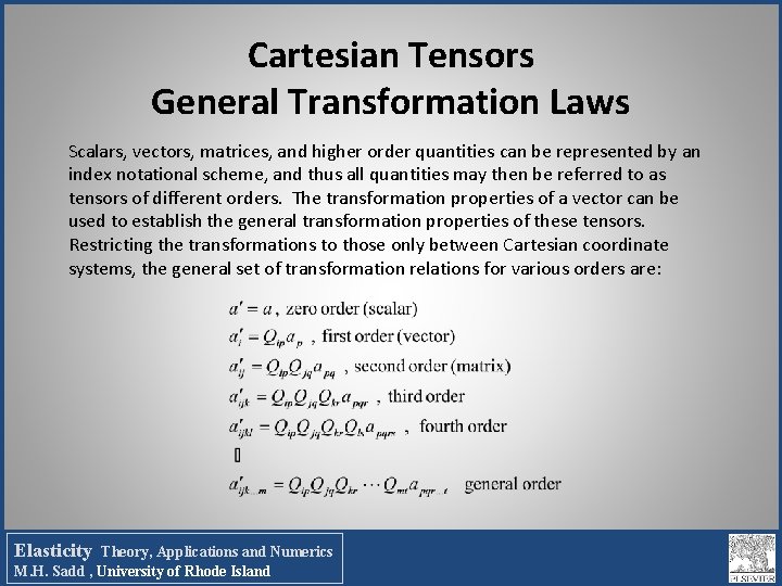 Cartesian Tensors General Transformation Laws Scalars, vectors, matrices, and higher order quantities can be