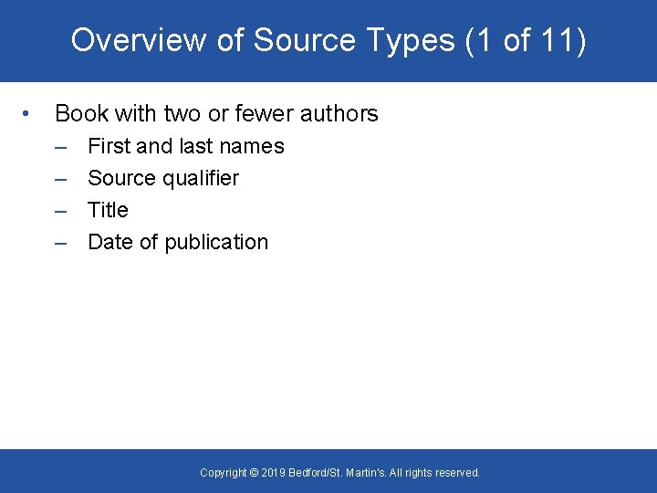 Overview of Source Types (1 of 11) • Book with two or fewer authors