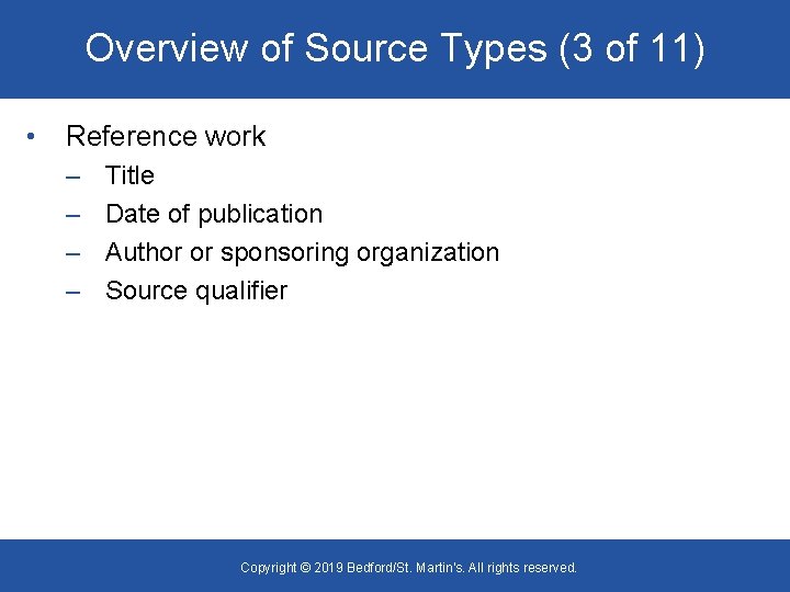 Overview of Source Types (3 of 11) • Reference work – – Title Date