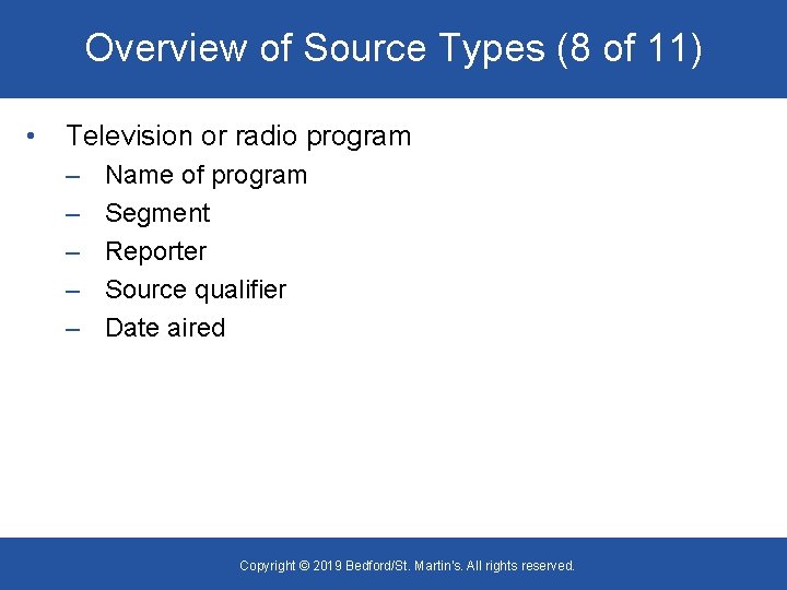 Overview of Source Types (8 of 11) • Television or radio program – –