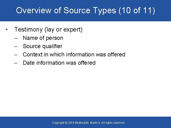 Overview of Source Types (10 of 11) • Testimony (lay or expert) – –