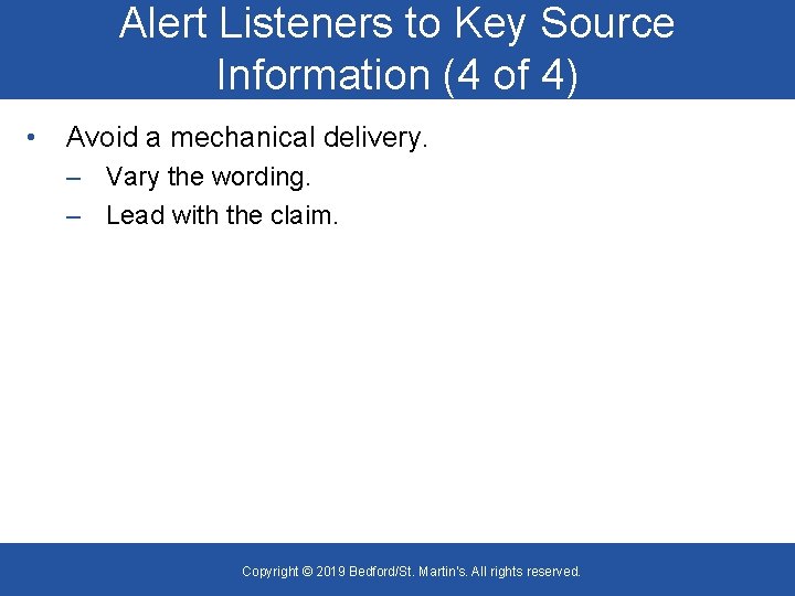 Alert Listeners to Key Source Information (4 of 4) • Avoid a mechanical delivery.