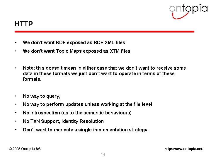 HTTP • We don’t want RDF exposed as RDF XML files • We don’t