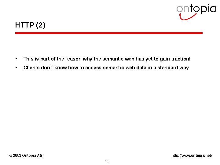 HTTP (2) • This is part of the reason why the semantic web has