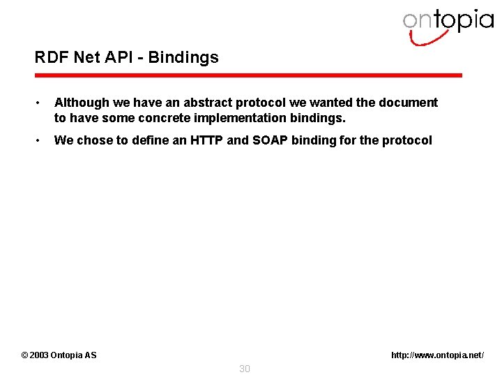 RDF Net API - Bindings • Although we have an abstract protocol we wanted