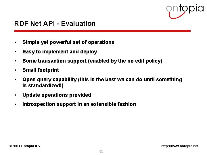 RDF Net API - Evaluation • Simple yet powerful set of operations • Easy