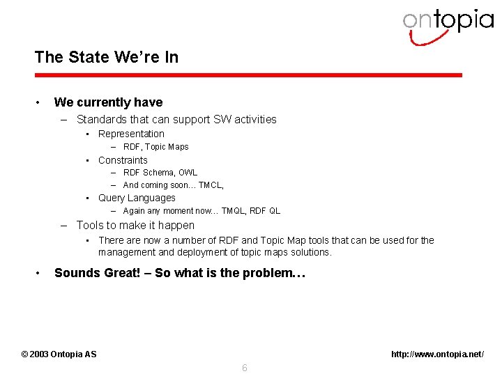 The State We’re In • We currently have – Standards that can support SW