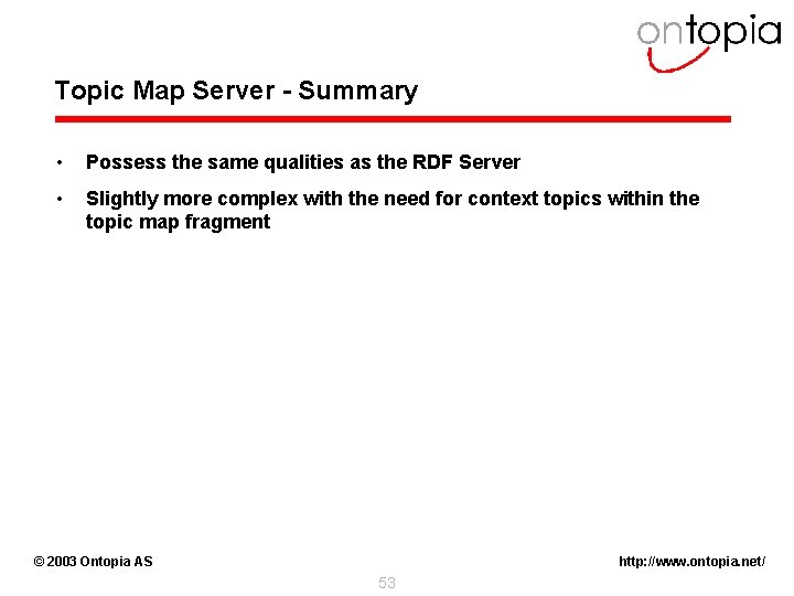 Topic Map Server - Summary • Possess the same qualities as the RDF Server