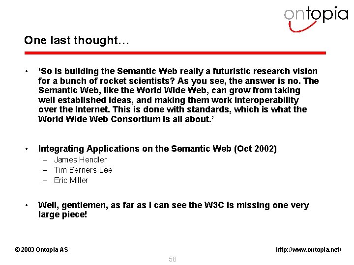 One last thought… • ‘So is building the Semantic Web really a futuristic research