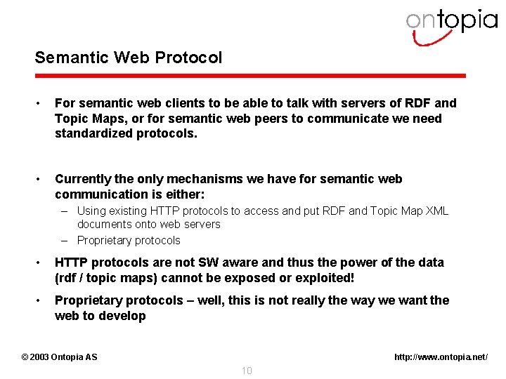 Semantic Web Protocol • For semantic web clients to be able to talk with