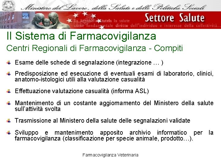 Il Sistema di Farmacovigilanza Centri Regionali di Farmacovigilanza - Compiti Esame delle schede di