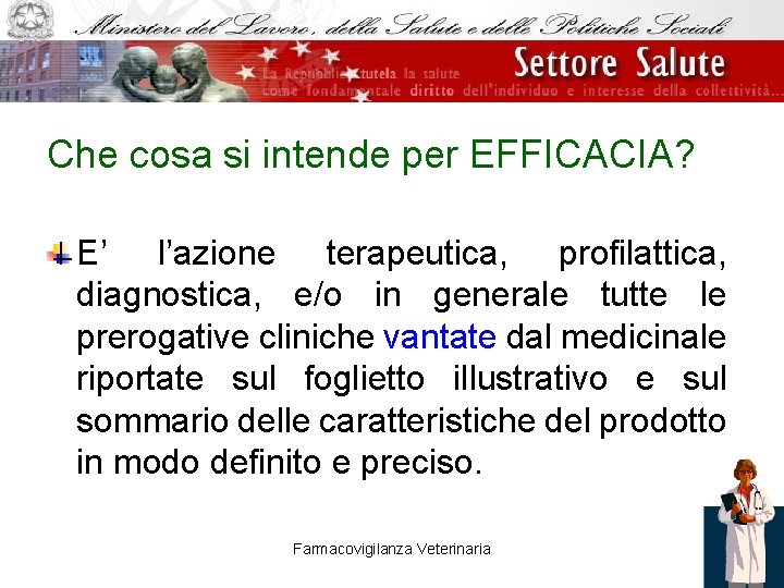 Che cosa si intende per EFFICACIA? E’ l’azione terapeutica, profilattica, diagnostica, e/o in generale