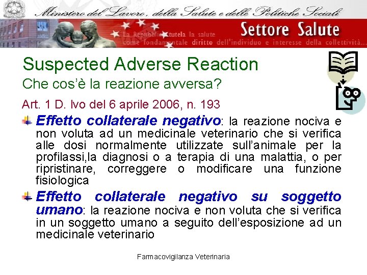 Suspected Adverse Reaction Che cos’è la reazione avversa? Art. 1 D. lvo del 6