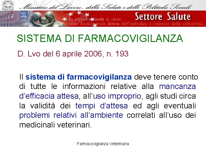 SISTEMA DI FARMACOVIGILANZA D. Lvo del 6 aprile 2006, n. 193 Il sistema di