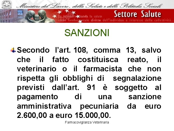 SANZIONI Secondo l’art. 108, comma 13, salvo che il fatto costituisca reato, il veterinario