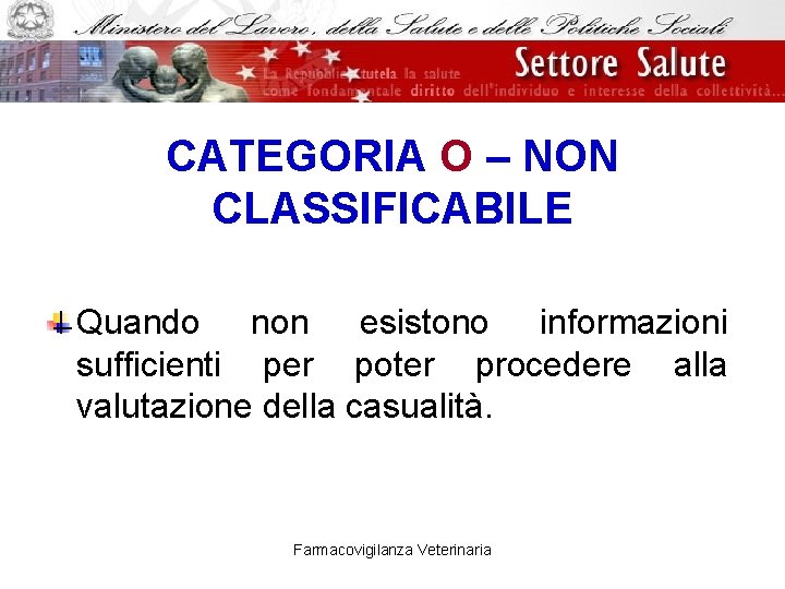 CATEGORIA O – NON CLASSIFICABILE Quando non esistono informazioni sufficienti per poter procedere alla