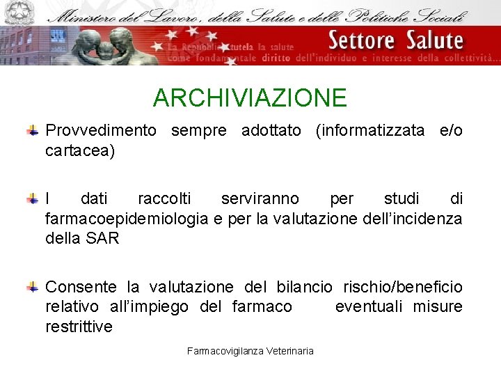 ARCHIVIAZIONE Provvedimento sempre adottato (informatizzata e/o cartacea) I dati raccolti serviranno per studi di