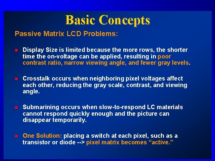 Basic Concepts Passive Matrix LCD Problems: l Display Size is limited because the more