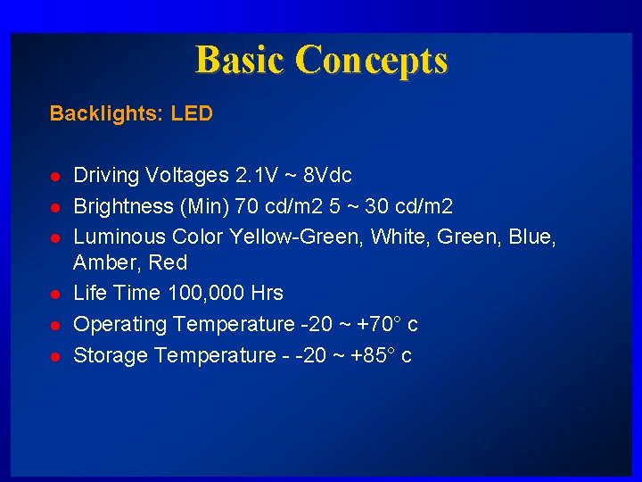 Basic Concepts Backlights: LED l l l Driving Voltages 2. 1 V ~ 8