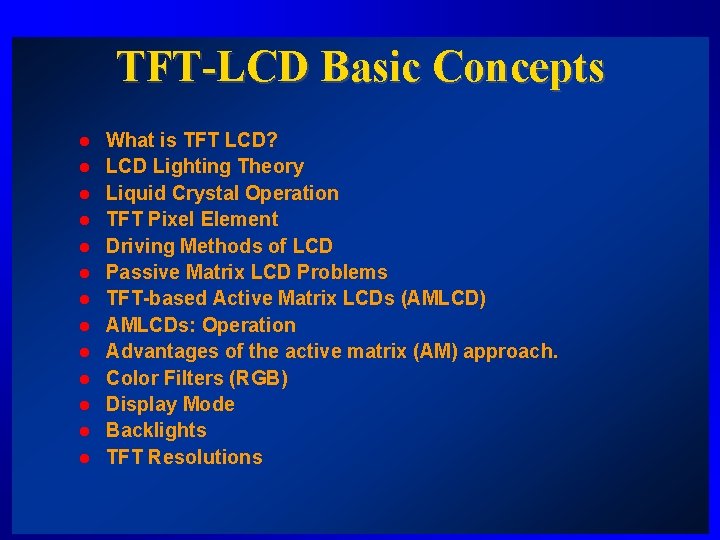 TFT-LCD Basic Concepts l l l l What is TFT LCD? LCD Lighting Theory